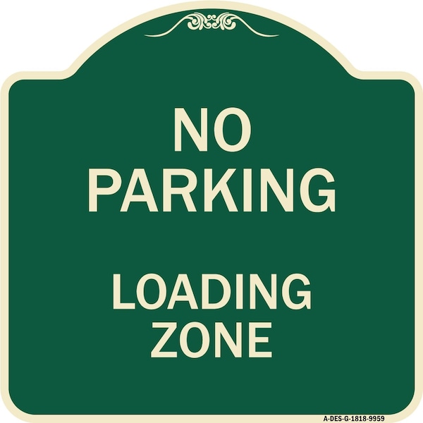 Signmission Designer Series-No Parking Loading Zone Sign Green Heavy-Gauge Aluminum, 18" x 18", G-1818-9959 A-DES-G-1818-9959 - main